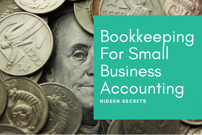 Bookkeeping For Small Business Accounting Hidden Secrets